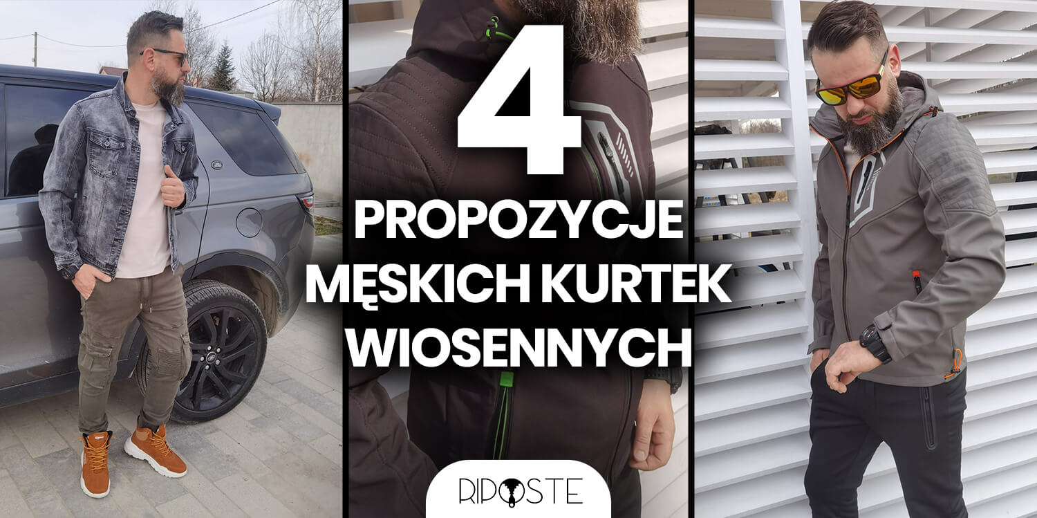 4 propozycje męskich kurtek wiosennych