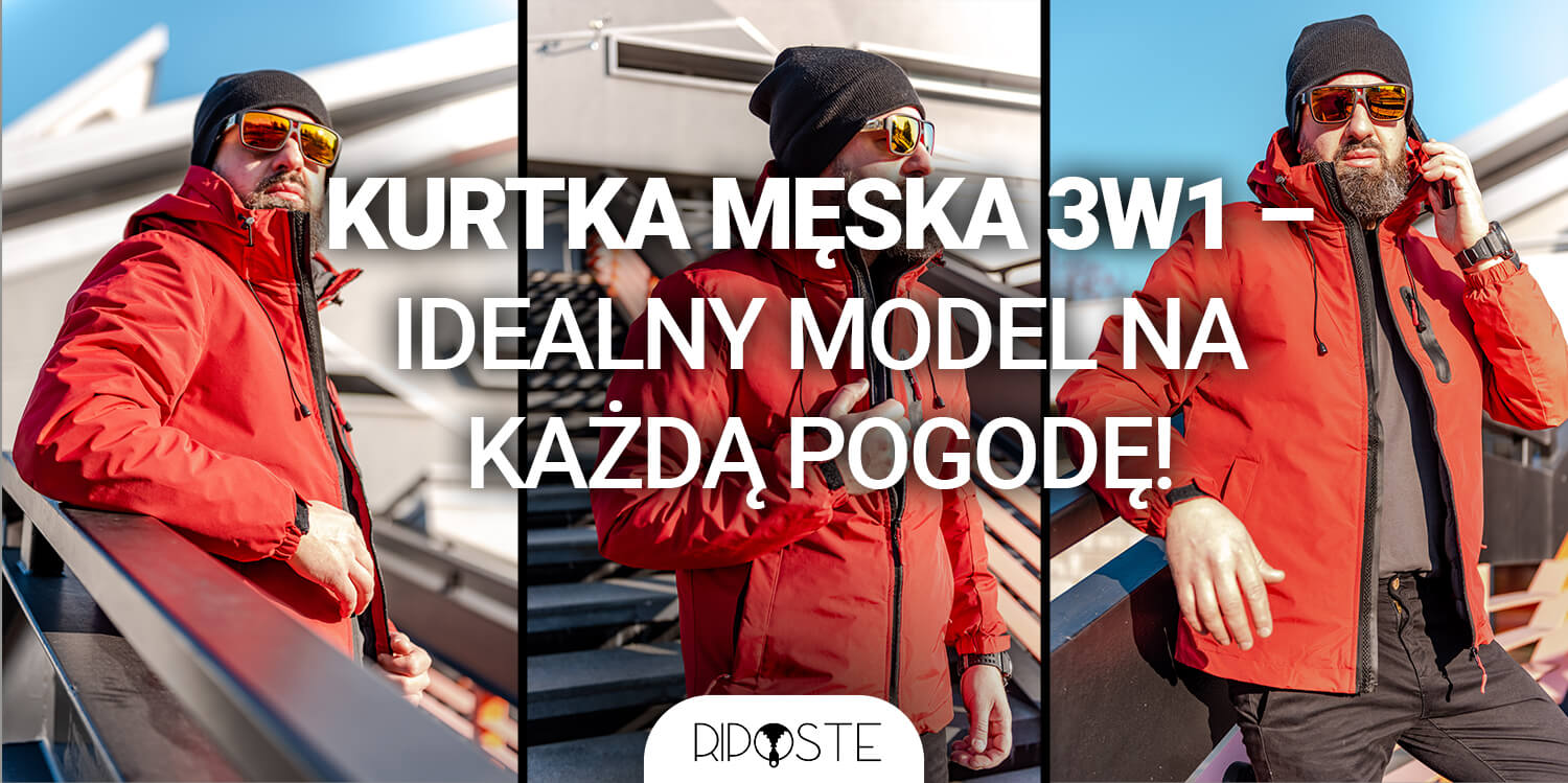 Kurtka męska 3w1 – idealny model na każdą pogodę!