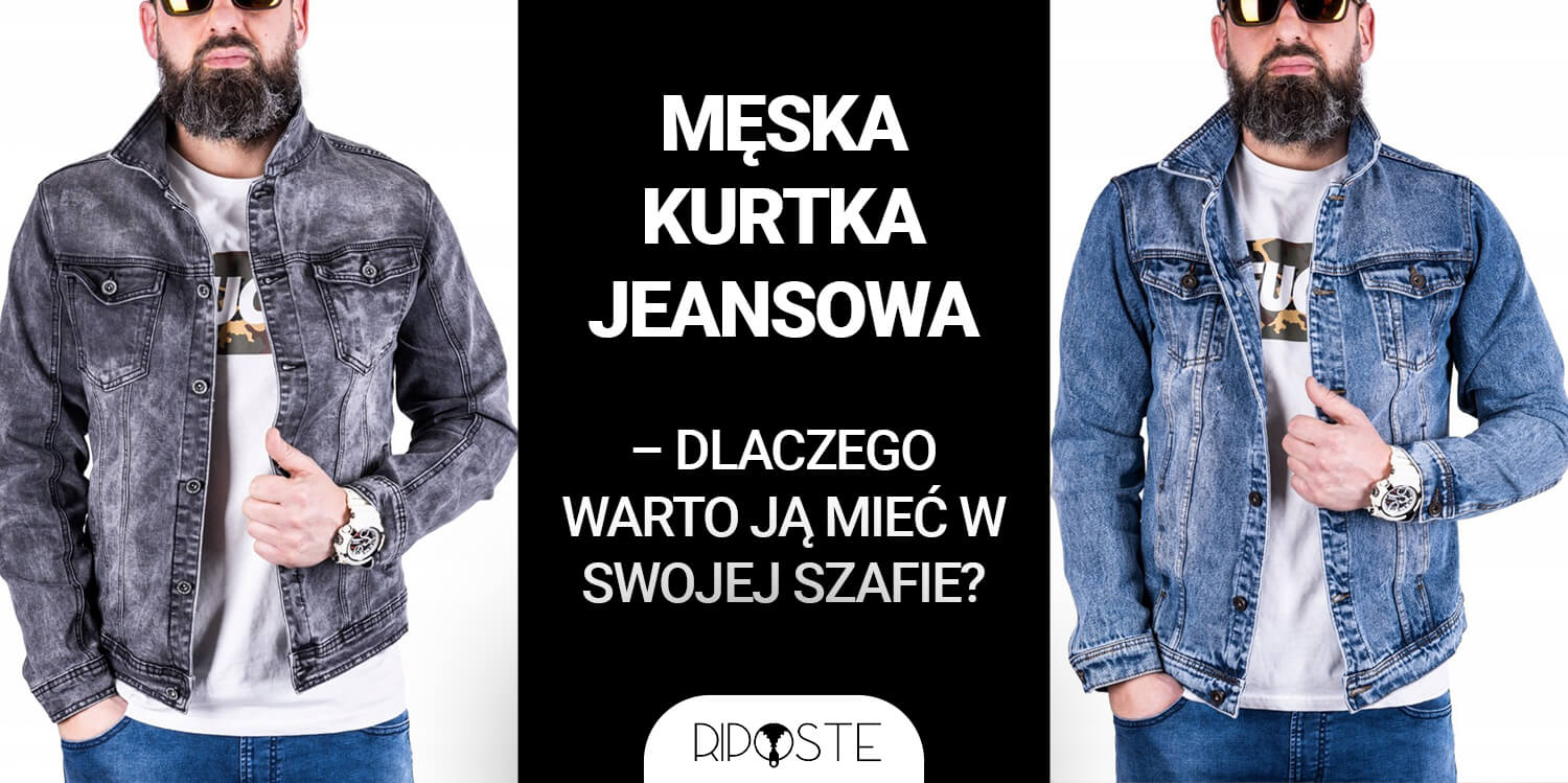 Męska kurtka jeansowa – dlaczego warto ją mieć w swojej szafie?
